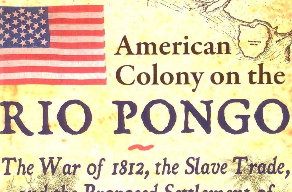 Africans, African Americans, Great Britain and the United States: The Curious History of the Rio Pongo in the Early 19th Century