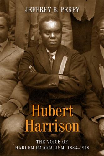 Hubert Harrison: The Voice of Early 20th Century Harlem Radicalism